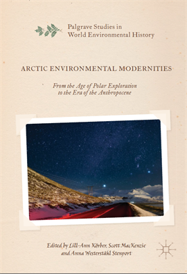 Arctic Environmental Modernities_ From the Age of Polar Exploration to the Era of the Anthropocene